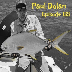 Episode 155 - New Ground with Paul Dolan ( Mackay Fly and Sportfishing)