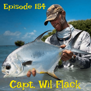 Episode 154 Wil Flack (Belize_Fly, Tres Pescados)