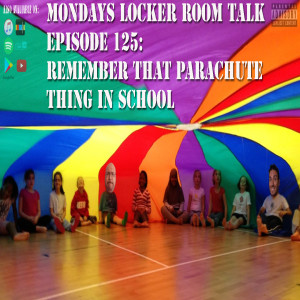 MLRT EP125 - Remember that Parachute Thing From School?