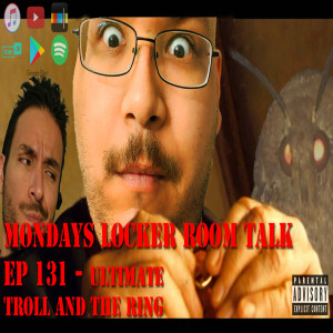 MLRT EP131 - Ultimate Troll and The Ring