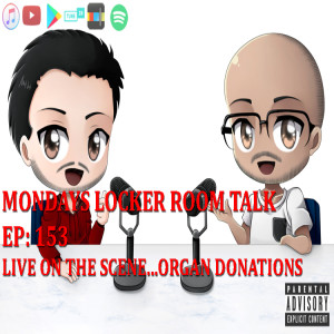 MLRT EP153 - Live on the Scene...Organ Donations