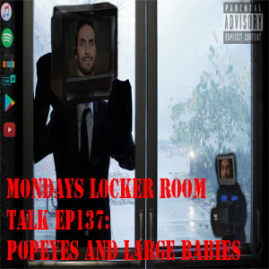 MLRT EP137 - Popeyes and Large Babies