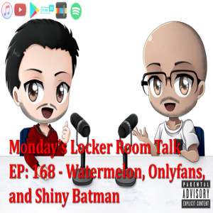 MLRT EP169 - Watermelon, OnlyFans, and Shiny Batman