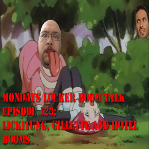 MLRT EP123 - Lickitung, Gillette and Hotel Rooms