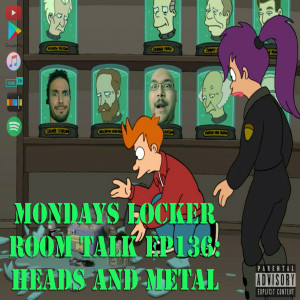 MLRT EP136 - Heads and Metal