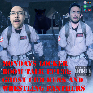 MLRT EP138 - Ghost Chickens Wrestling Panthers