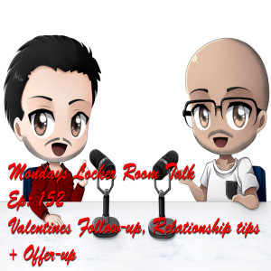 MLRT EP152: Valentines Day Follow-up, Relationship Tips, Offer-up