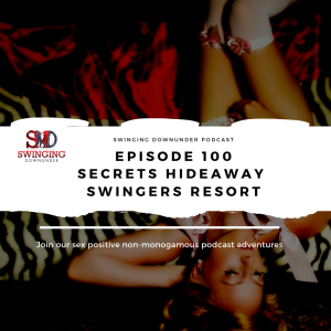 EP100 - Secrets Hideaway Resort, Swingers Resort Orlando