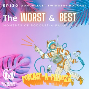 The Worst (and Best) moments of Podcast A Palooza 2021