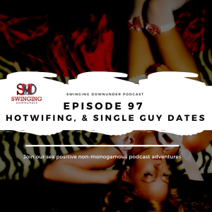 EP97 – Hotwifing, MFM & Single Guy Dates