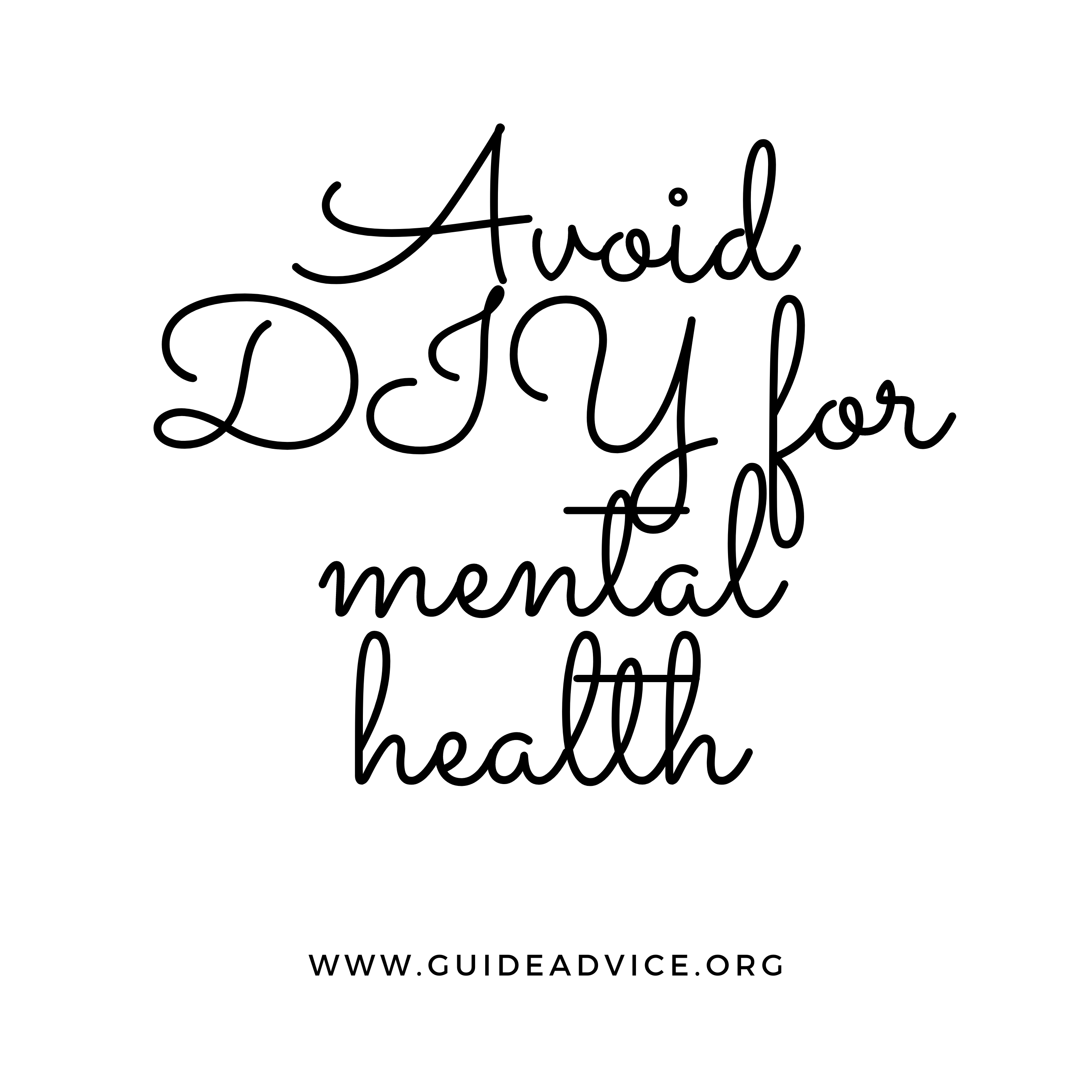 Avoid DIY-Do it yourself approach to Mental Health