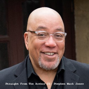 Straight From The Author 21: Stephen Mack Jones