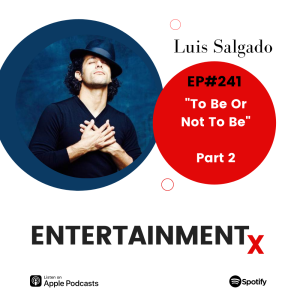 Luis Salgado: Part 2 ”To Be Or Not To Be”