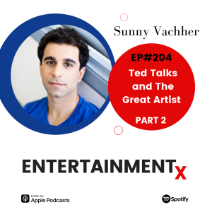 Sunny Vachher Part 2: ”Ted Talks and The Great Artist”