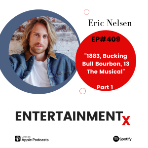 Eric Nelsen Part 1 ”1883, Bucking Bull Bourbon and a TONY Award”