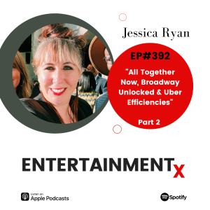 Jessica Ryan Part 2 ”All Together Now, Broadway Unlocked & Uber Efficiencies”