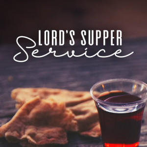 01.30.2022 PM | The Lord’s Supper