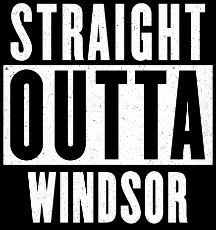 Straight Outta Windsor