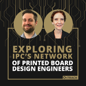 Exploring IPC’s Network of Printed Board Design Engineers