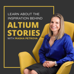 Learn About the Inspiration Behind Altium Stories with Masha Petrova