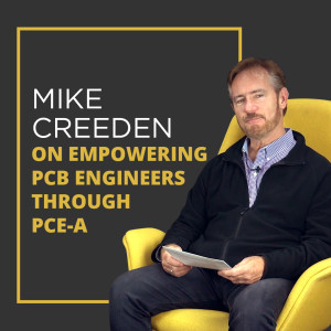 Mike Creeden on Empowering PCB Engineers through PCE-A