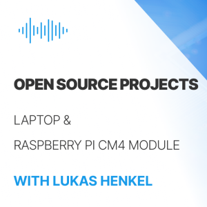 Open Source Projects Overview: Laptop and Raspberry Pi CM4 Module