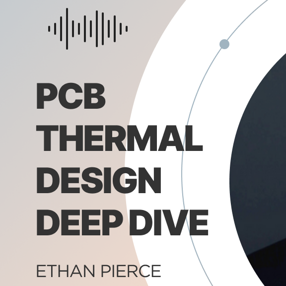 PCB Thermal Design Deep Dive with Ethan Pierce