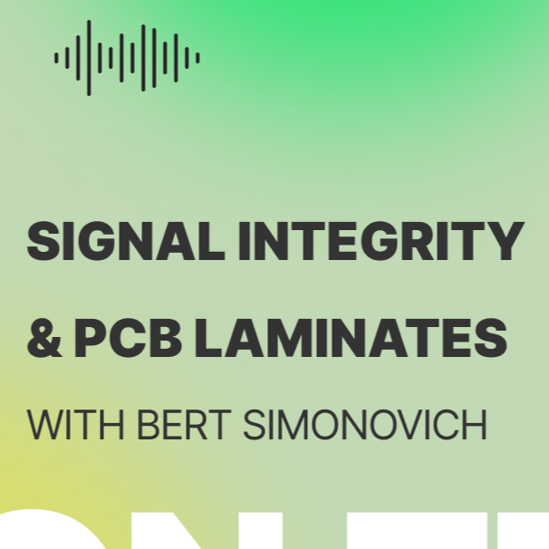 Talking Signal Integrity & PCB Laminates w/ Bert Simonovich