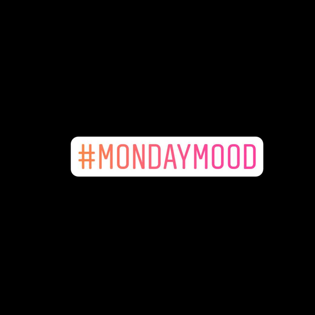 #1 - Monday mood