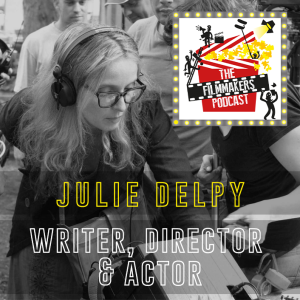 Julie Delpy: Actor, Screenwriter & Director on filmmaking, acting and her latest feature ’My Zoe’