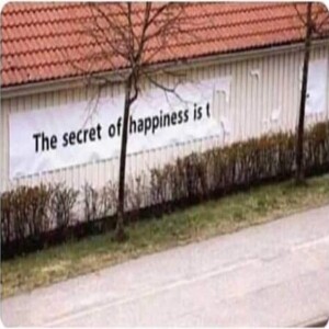 The Secret Of Happiness Is T……..