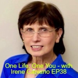 One Life, One You - with Irene Caniano EP38