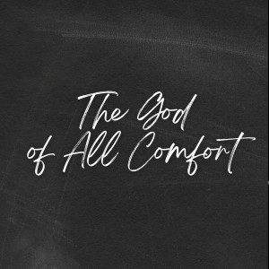 The God of All Comfort