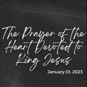 The Prayer of the Heart Devoted to King Jesus