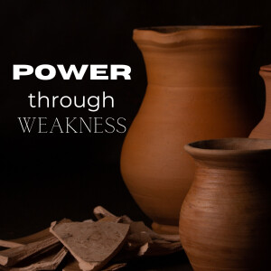 Power Through Weakness:  When Life Seems Unbearable