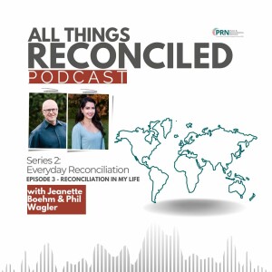 All Things Reconciled:  Reconciliation in my Life - Series 2 - Episode 3