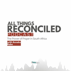 All Things Reconciled: South Africa - The Power of Prayer in South Africa - Series 3 - Episode 1