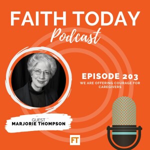 We are offering courage for caregivers with Marjorie Thompson - Episode 203