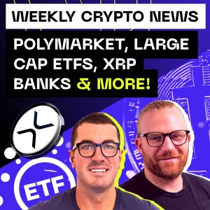 Weekly Crypto News - Polymarket, Large Cap ETFs, XRP Banks & more!