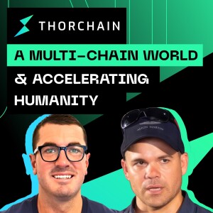 Thorchain - A Multi-Chain World & Accelerating Humanity