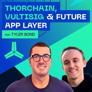 Thorchain, Vultisig Wallet & App Layer Expansion
