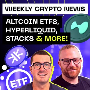 Weekly Crypto News - Altcoin ETFs, Hyperliquid, Stacks & more!