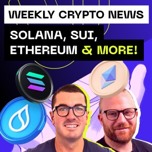 Weekly Crypto News - Solana, SUI, Ethereum & more!
