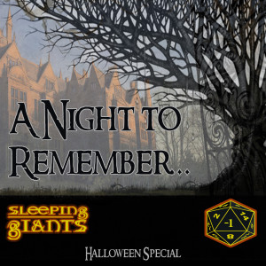 A Night to Remember... | Sleeping Giants Halloween Special 2018 |  Dungeons and Dragons 5e One-Shot