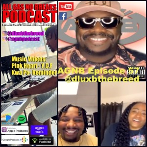 AGNB Episode 57 @dluxbthebreed (AUDIO)