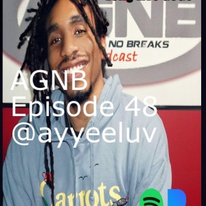 AGNB Episode 48 @ayyeeluv (Video)