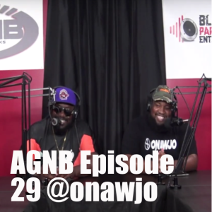 AGNB Episode 29 @onawjo (VIDEO)