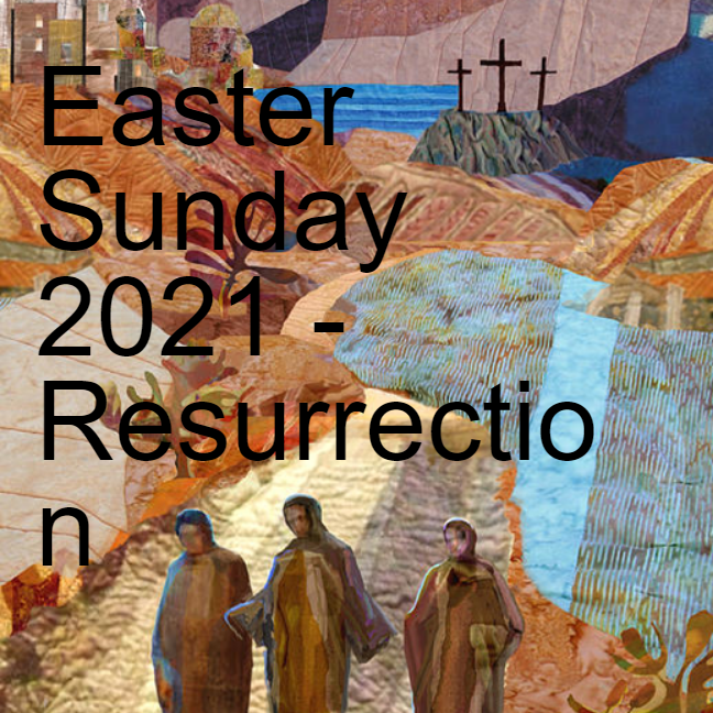 Easter Sunday 2021 - Resurrection