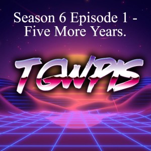 Season 6 Episode 1 - Five More Years.