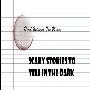 Read Between the Wines--Book Club--Scary Stories To Tell in the Dark